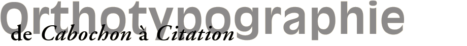 Rgles typographiques : de Cabochon  Citation